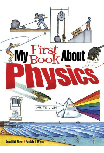 My First Book About Physics, De Patricia J. Wynne. Editorial Dover Publications Inc, Tapa Blanda En Inglés