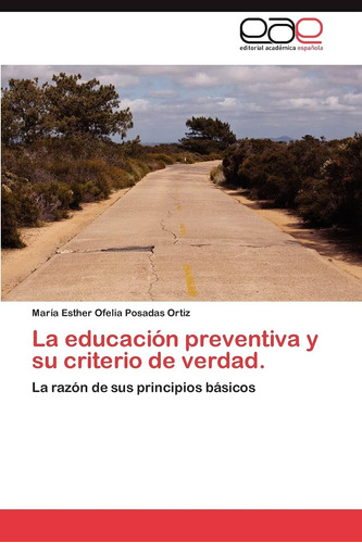 Libro: La Educación Preventiva Y Su Criterio Verdad.: La