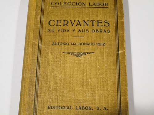 Cervantes Su Vida Y Sus Obras Antonio Maldonado Ruiz