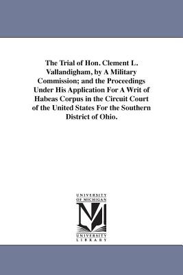 Libro The Trial Of Hon. Clement L. Vallandigham, By A Mil...