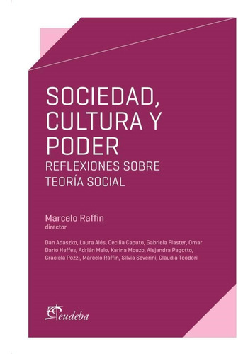 Sociedad Cultura Y Poder - Marcelo Raffin - Ed Eudeba
