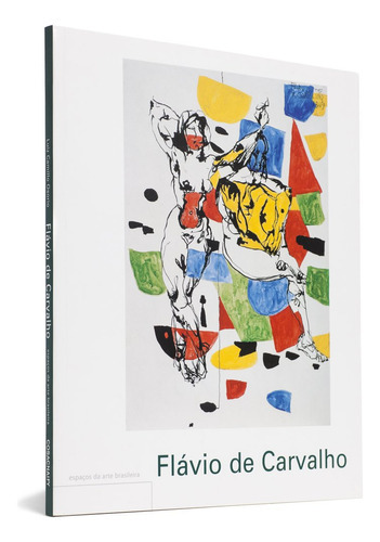 Flavio De Carvalho - Coleção Espaços Da Arte Brasileira, De Luiz Camillo Osorio., Vol. Não. Editora Cosac & Naify, Capa Mole Em Português, 2009