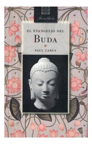 El Evangelio del Buda, de Paul Carus. Editorial Sin Fronteras Grupo Editorial, tapa blanda, edición 2016 en español