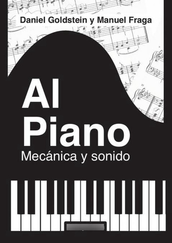 Libro: Al Piano: Mecánica Y Sonido. Daniel Goldstein/manuel 