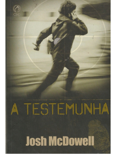 Livro A Testemunha | Josh Mcdowell, De Josh Mcdowell., Vol. 1. Editora Cpad, Capa Mole Em Português, 2013