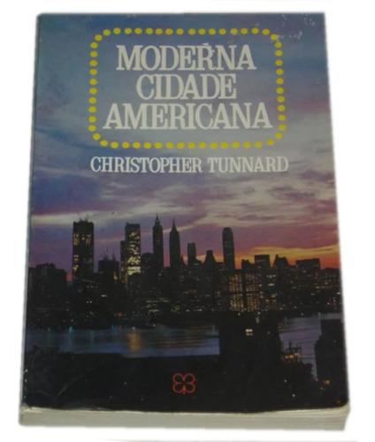 Moderna Cidade Americana Christopher Tunnard Livro (