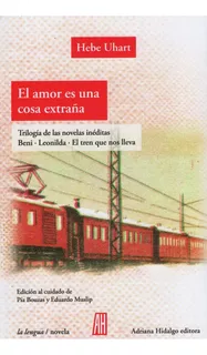 El Amor Es Una Cosa Extraña - Uhart, Hebe