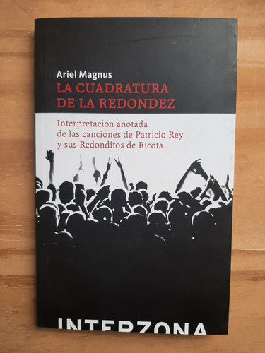 La Cuadratura De La Redondez. Ariel Magnus. Ed. Interzona