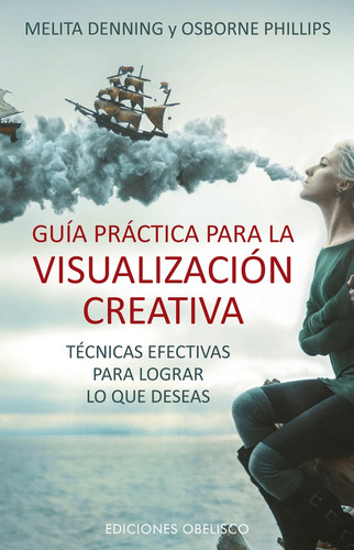 Guía Práctica Para La Visualización Creativa - Phillips, Den