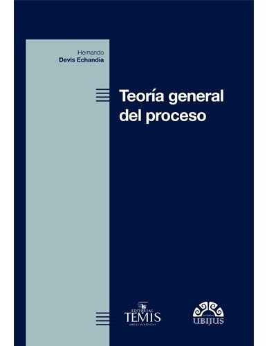 Teoria General Del Proceso: N/a, De Devis Echandía, Hernando. Serie N/a, Vol. N/a. Editorial Ubijus; Temis, Tapa Dura, Edición 1era Edición En Español, 2018
