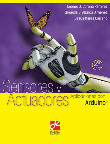 Sensores y actuadores. Aplicaciones con Arduino, de Corona Ramírez, Leonel Germán. Editorial Patria Educación, tapa blanda en español, 2019