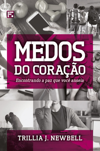 Medos Do Coração (fear And Faith): Encontrando A Paz Que Voc