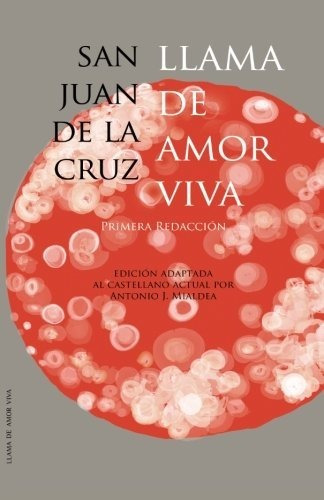 Llama De Amor Viva : San Juan De La Cruz 