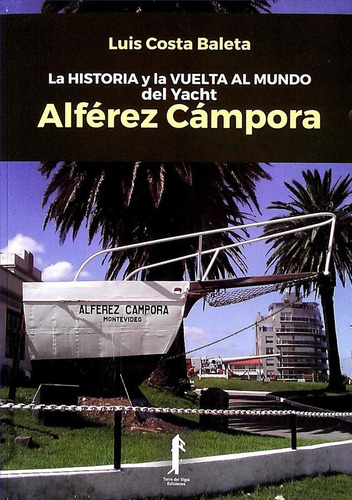 Historia Y La Vuelta Al Mundo Del Yacht Alferez Campora  - C