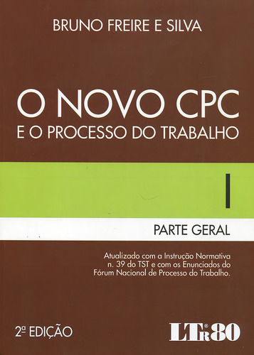 O Novo Cpc E O Processo Do Trabalho - Parte Geral - 2ª Edi, De Bruno Freire E Silva. Editorial Ltr, Capa Mole, Edição 2ª Edição Em Português