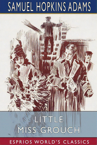 Little Miss Grouch (esprios Classics): Illustrated By R. M. Crosby, De Adams, Samuel Hopkins. Editorial Blurb Inc, Tapa Blanda En Inglés