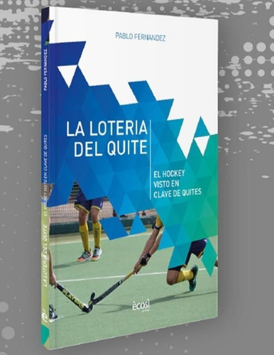 Libro La Loteria Del Quite. El Hockey Visto En Clave De Quit