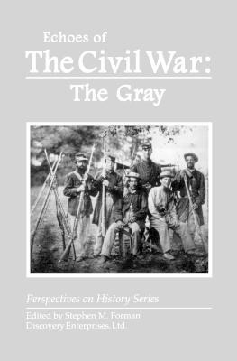 Echoes Of The Civil War: The Gray - Stephen M Forman