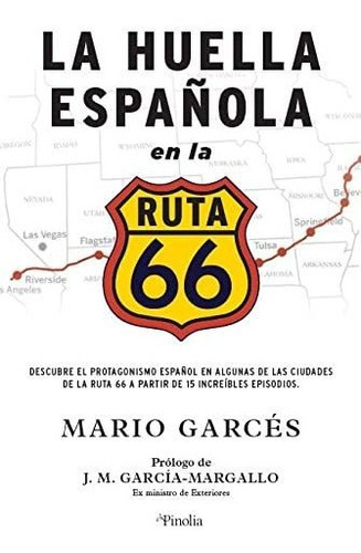 La Huella Española En La Ruta 66 (pinolia), De Mario Garcés. Editorial Pinolia, S.l., Tapa Tapa Blanda En Español
