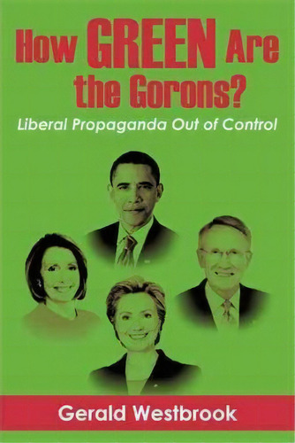How Green Are The Gorons?, De Gerald Westbrook. Editorial Iuniverse, Tapa Dura En Inglés