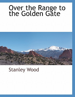 Libro Over The Range To The Golden Gate - Wood, Stanley