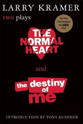 Libro The Normal Heart And The Destiny Of Me : Two Plays ...