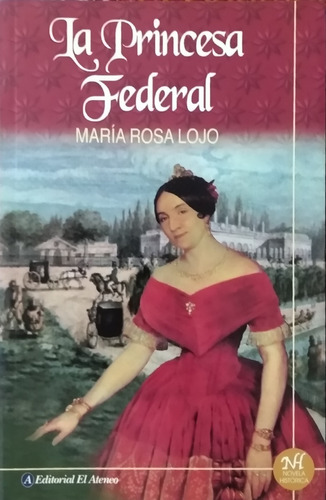 La Princesa Federal / María Rosa Lojo / El Ateneo Usado