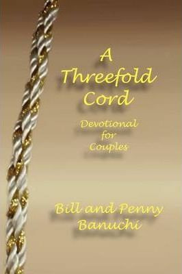 Libro A Threefold Cord - And Penny Banuchi Bill And Penny...