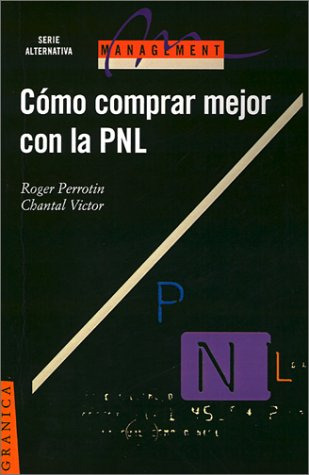 Libro Comó Comprar Mejor Con La Pnl De Roger Perrotin