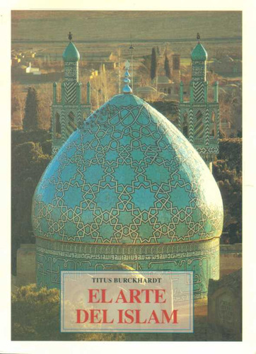 Arte Del Islam, El - Burckhardt, Titus