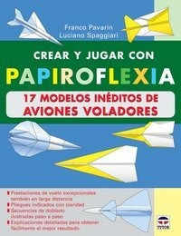 Crear Jugar Papiroflexia 17 Modelos Ineditos Aviones Vola...