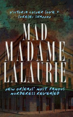 Libro Mad Madame Lalaurie : New Orleans' Most Famous Murd...