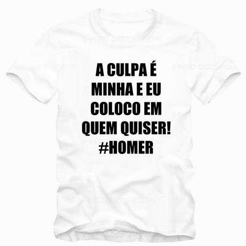 Camiseta Ou Baby Look Branca A Culpa É Minha E Eu Coloco Em 