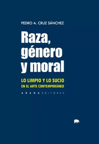 Raza, Género Y Moral - Cruz Sánchez, Pedro A.  - *