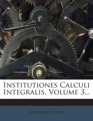 Libro Institutiones Calculi Integralis, Volume 3... - Eul...