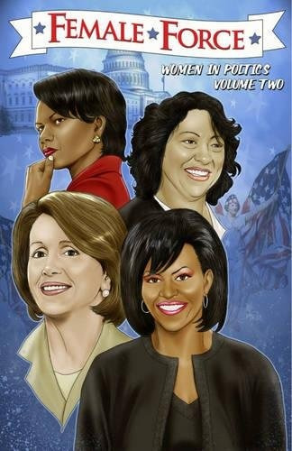 Female Force Women In Politics Volume 2 A Graphic Novel