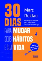Comprar 30 dias para mudar seus hábitos e sua vida: Estratégias simples para conquistar a vida que você deseja, de Reklau, Marc. Editorial Novo Século Editora e Distribuidora Ltda., capa mole em português, 20