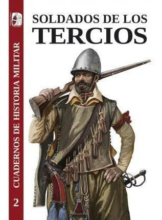 Soldados De Los Tercios - Julio ... [et Al.] Albi De La Cues