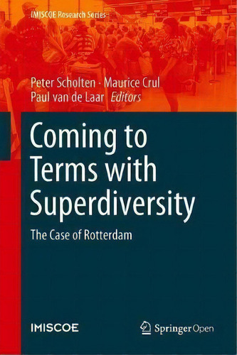 Coming To Terms With Superdiversity : The Case Of Rotterdam, De Peter Scholten. Editorial Springer International Publishing Ag En Inglés