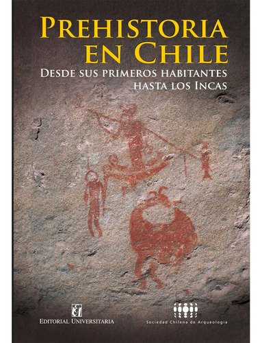 Prehistoria En Chile, De Sociedad Chile De Arqueología , .., Vol. 1.0. Editorial Universitaria De Chile, Tapa Blanda, Edición 1.0 En Español, 2016