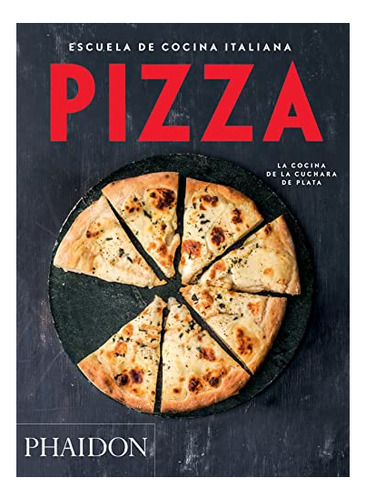 Libro : Escuela De Cocina Italiana Pizza (italian Cooking..