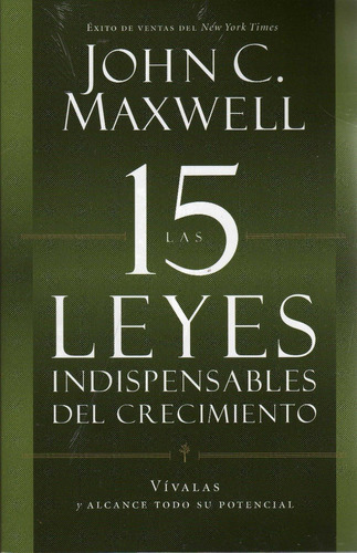 Las 15 Leyes Indispensables Del Crecimiento. John C. Maxwell