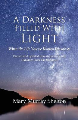 Libro A Darkness Filled With Light: When The Life You've ...