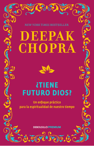 ¿Tiene futuro Dios?: Un enfoque práctico para la espiritualidad de nuestro tiempo, de Chopra, Deepak. Serie Premium Editorial Debolsillo, tapa blanda en español, 2019