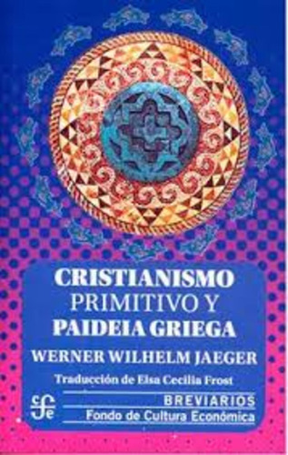 Libro Cristianismo Primitivo Y Paideia Griega - Jaeger - Fce