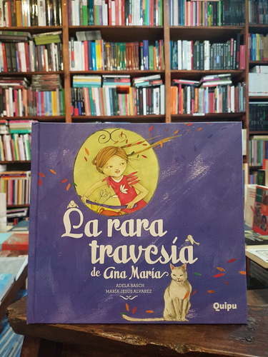 La Rara Travesia De Ana Maria - Album (tapa Dura), De Basch, Adela. Editorial Quipu, Tapa Dura En Español, 2013