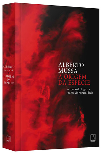 A origem da espécie: O roubo do fogo e a noção de humanidade, de Mussa, Alberto. Editorial Editora Record Ltda., capa mole em português, 2021