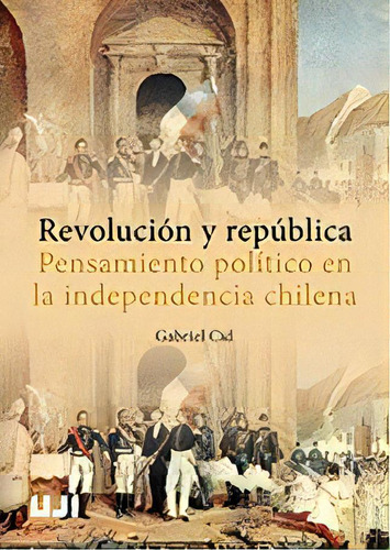 Revolución Y República. Pensamiento Político En La Indep, De Gabriel Cid. Serie 8416546701, Vol. 1. Editorial Espana-silu, Tapa Blanda, Edición 2018 En Español, 2018