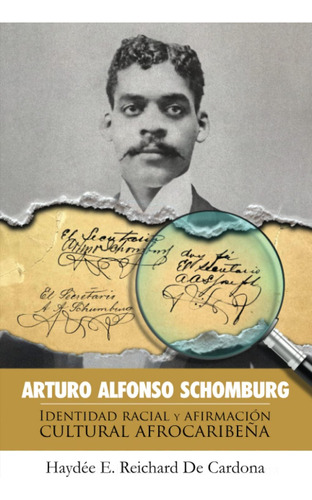 Libro: Arturo Alfonso Schomburg: Identidad Racial Y Afirmaci
