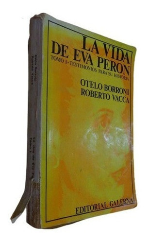 La Vida De Eva Peron. Tomo I. Testimonios. Borroni - Va&-.